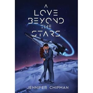 A Love Beyond the Stars -- Jennifer Chipman